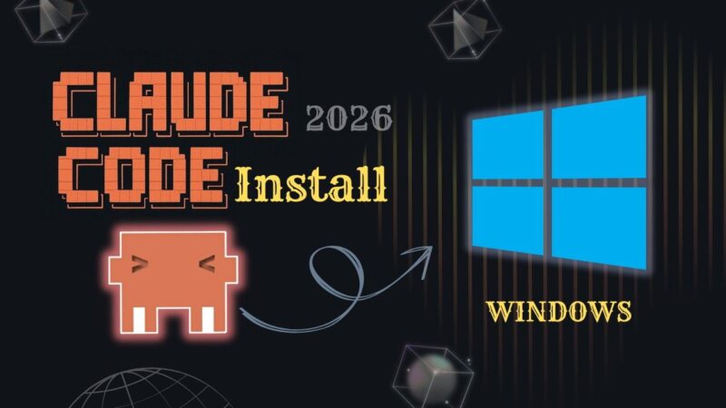 Claude Code Install in Windows: The Complete Step-by-Step Guide for 2026